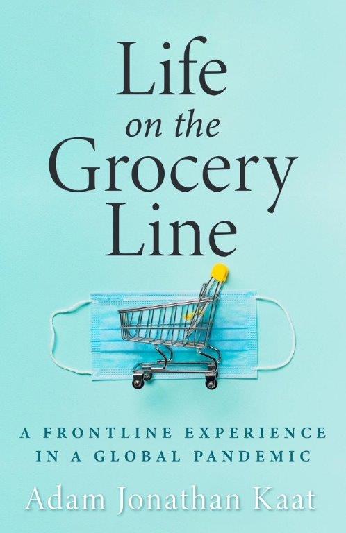 Life oLife on the Grocery Line - Adam Jonathan Kaatn the Grocery Line - Adam Jonathan Kaat