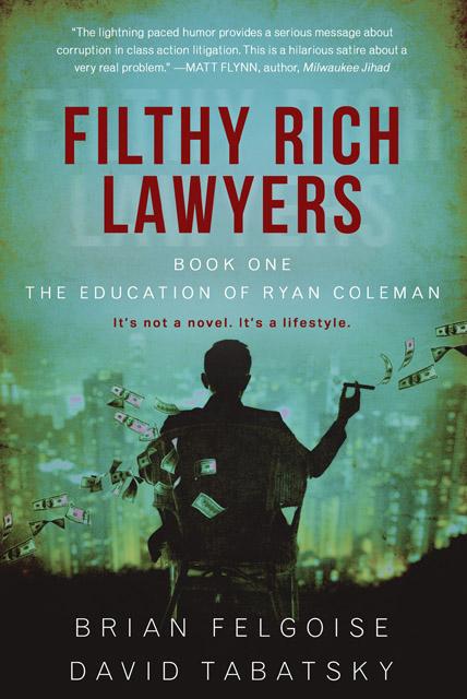Filthy Rich Lawyers - Brian Felgoise - David Tabatsky