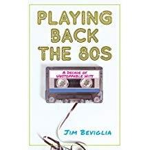 Jim Beviglia - Playing Back The 80s