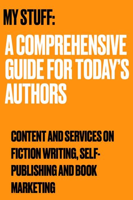 My Stuff A Comprehensive Guide For Todays Authors