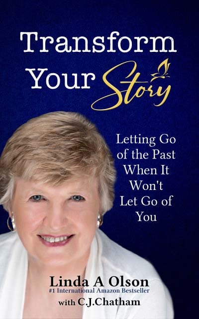 Transform Your Story by Linda A Olson