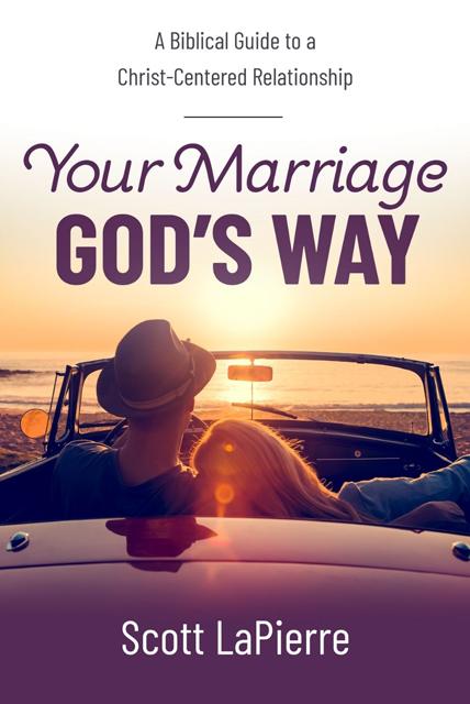 Your Marriage Gods Way - Scott LaPierre